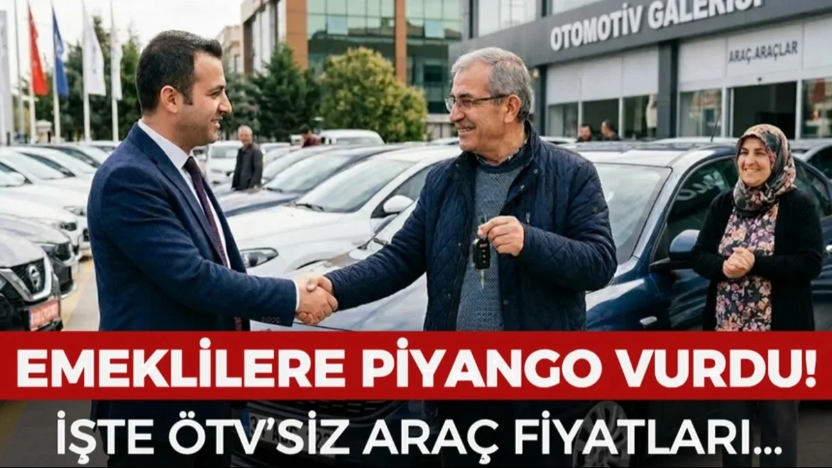 Emeklilere Araç Müjdesi! ÖTV’siz Modeller ve Fiyatlar Ortaya Çıktı