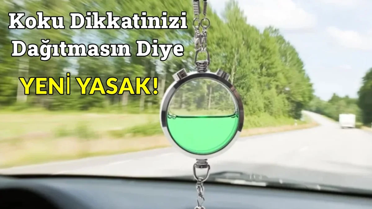 Her Şey Sürücülerin Güvenliği İçin: Kokudan Dikkatiniz Dağılmasın Diye Yeni Yasak Geldi - Gündem Haberleri